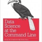 Data Science at the Command Line Facing the Future with Time-Tested Tools by Jeroen Janssens